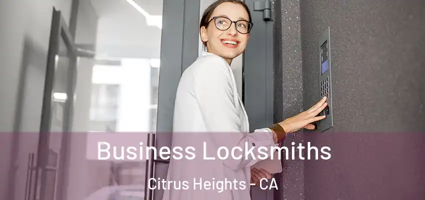 Business Locksmiths Citrus Heights - CA