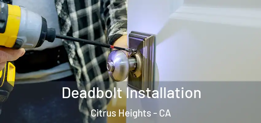 Deadbolt Installation Citrus Heights - CA
