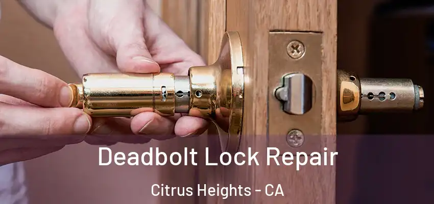 Deadbolt Lock Repair Citrus Heights - CA