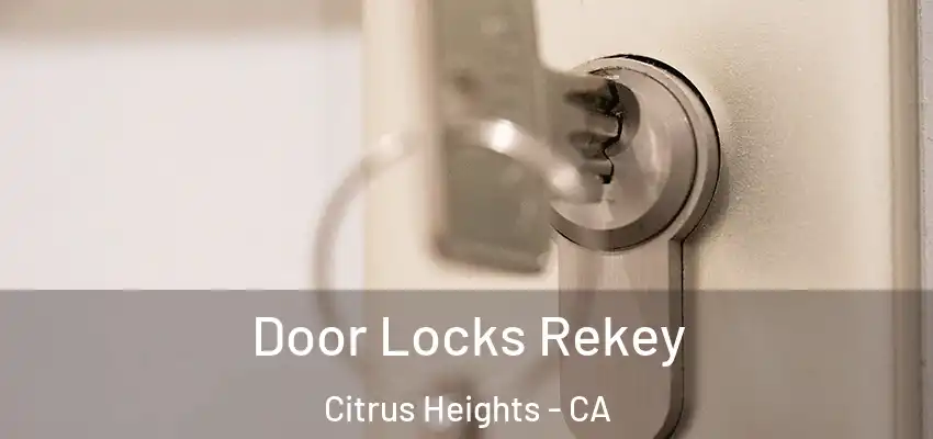 Door Locks Rekey Citrus Heights - CA