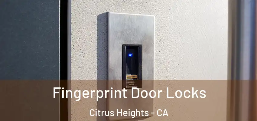 Fingerprint Door Locks Citrus Heights - CA