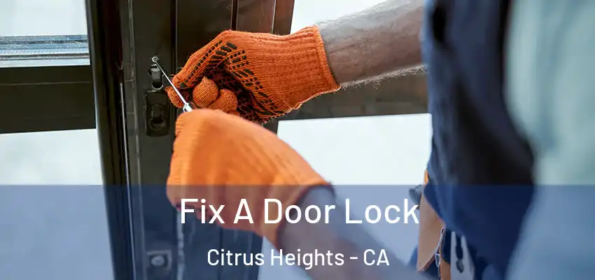 Fix A Door Lock Citrus Heights - CA