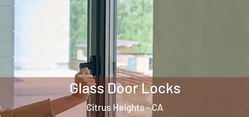 Glass Door Locks Citrus Heights - CA
