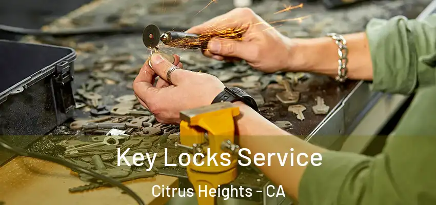  Key Locks Service Citrus Heights - CA