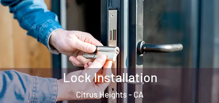 Lock Installation Citrus Heights - CA