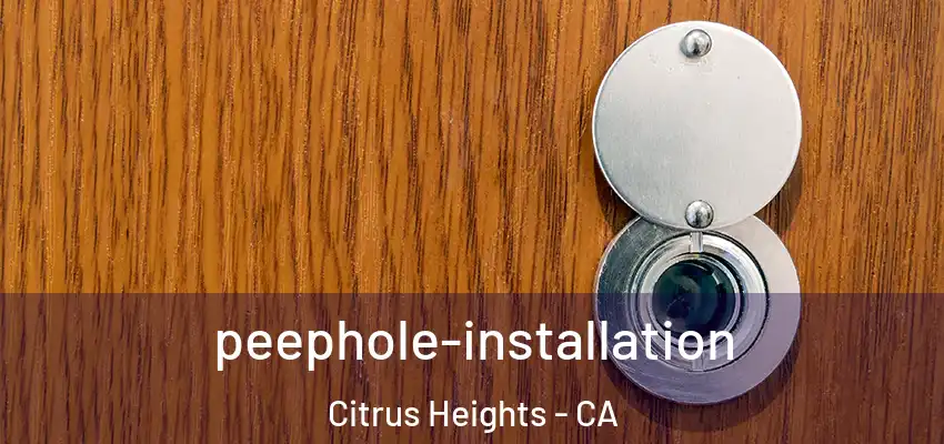 peephole-installation Citrus Heights - CA