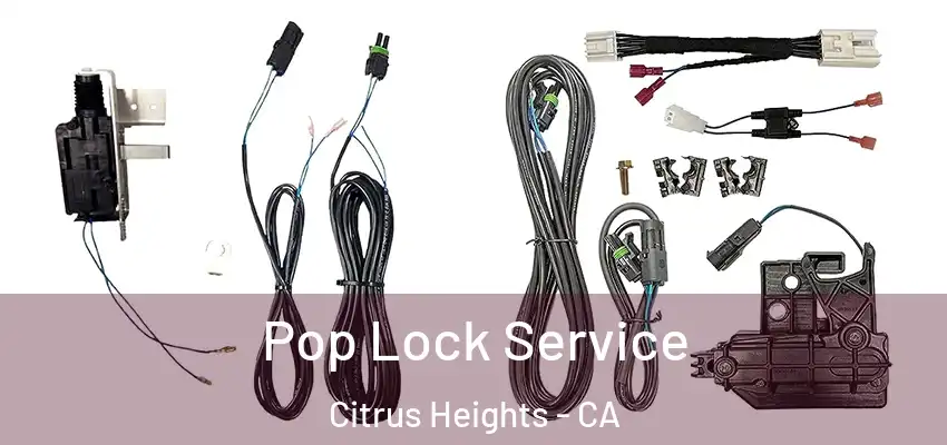 Pop Lock Service Citrus Heights - CA