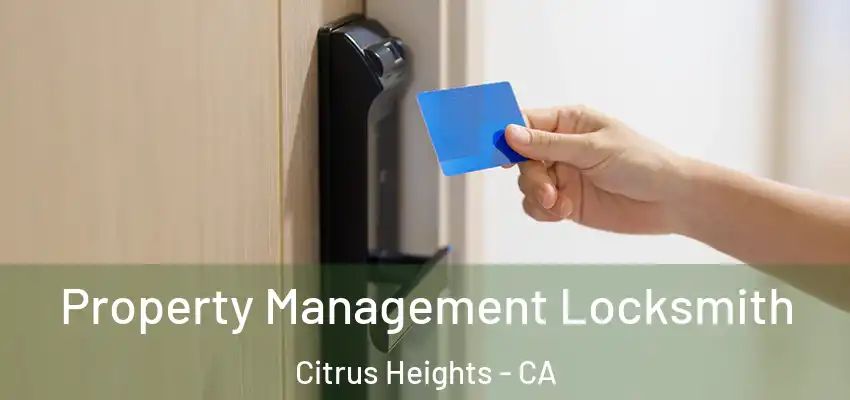 Property Management Locksmith Citrus Heights - CA
