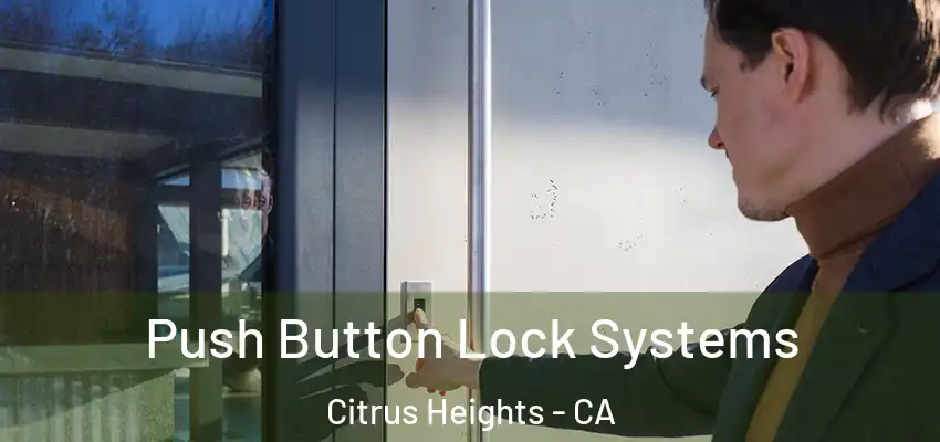 Push Button Lock Systems Citrus Heights - CA