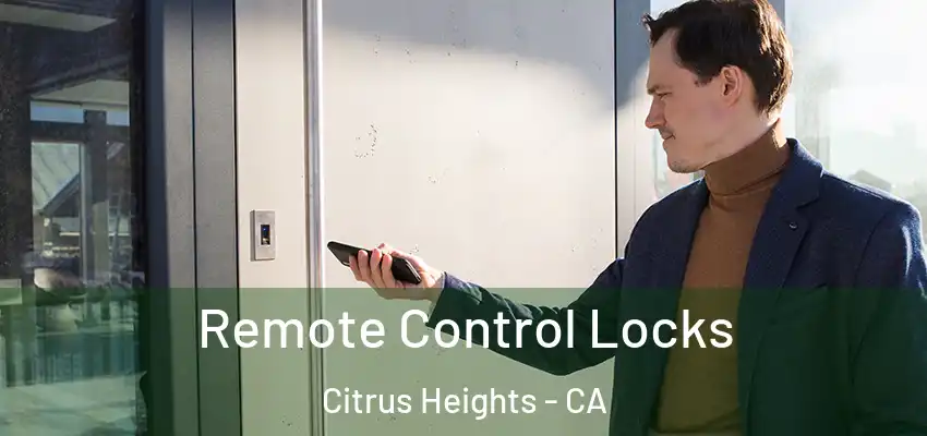 Remote Control Locks Citrus Heights - CA
