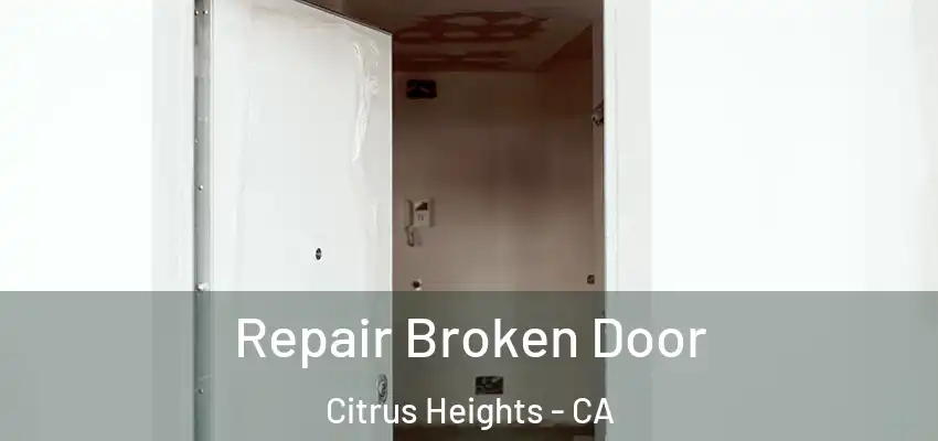  Repair Broken Door Citrus Heights - CA