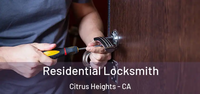  Residential Locksmith Citrus Heights - CA