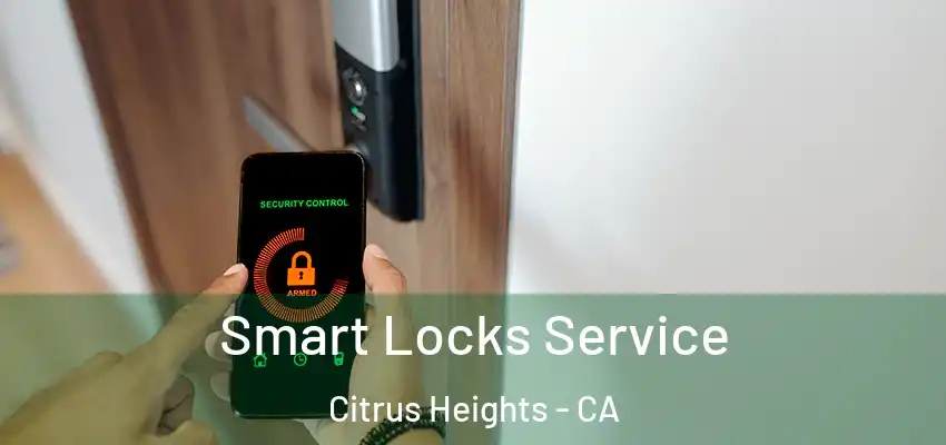  Smart Locks Service Citrus Heights - CA
