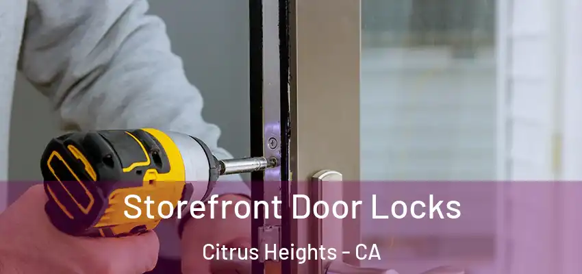 Storefront Door Locks Citrus Heights - CA
